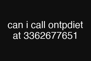 can i call ontpdiet at 3362677651