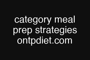 category meal prep strategies ontpdiet.com