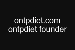 ontpdiet.com ontpdiet founder
